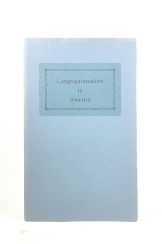 Congregationalism in America its Beginnings as Illustrated By an Exhibition of Its Foundational books in the William L. Clements Library at the University of Michigan, by (Congregationalism)