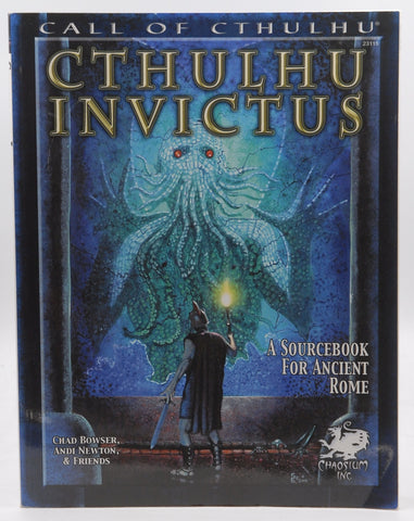 Cthulhu Invictus (Call of Cthulhu Roleplaying), by Bowser, Chad J.,Newton, Andi