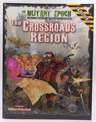 The Crossroads Region Gazetteer: Region One for The Mutant Epoch RPG (The Mutant Epoch Role Playing Game), by McAusland, William