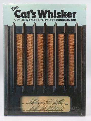 The Cat's Whisker: 50 Years of Wireless Design, by Hill, Jonathan