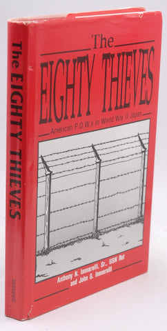 The eighty thieves: American P.O.W.s in World War II Japan, by Anthony N Iannarelli