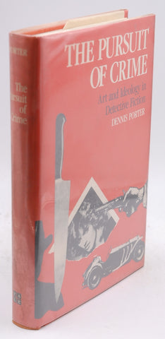 The Pursuit of Crime: Art and Ideology in Detective Fiction, by Porter, Dennis First Edition