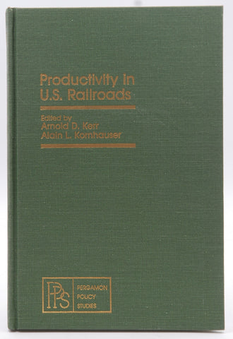 Productivity in U.S. Railroads, by Kerr, Arnold D.
