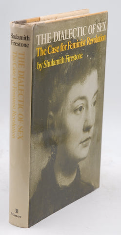The Dialectic of Sex: The Case for Feminist Revolution, by Firestone, Shulamith First Edition