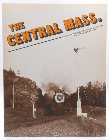 The Central Mass., by The Boston & Maine Railroad Historical Society