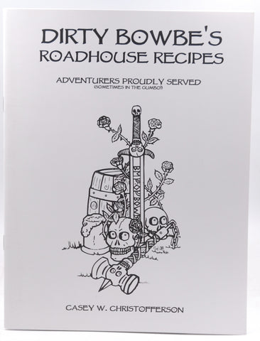 Dirty Bowbe's Roadhouse Recipes VG++, by Casey Christofferson