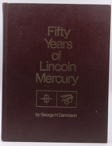 Fifty Years of Lincoln Mercury, by George H. Dammann