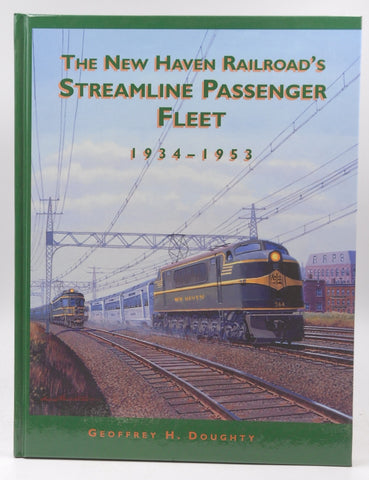 New Haven Railroad's Streamline Passenger Fleet, 1934-1953, by Doughty, Geoffrey H.