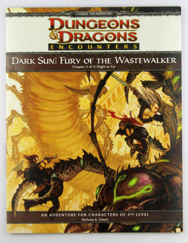 3/3 D&D Encounters Dark Sun Fury of the Wastewalker Flight to Tyr, by Tulach  