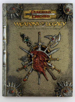 Weapons of Legacy (Dungeons & Dragons d20 3.5 Fantasy Roleplaying Supplement), by Cordell, Bruce R., Liquette, Kolja Raven, Stout, Travis  