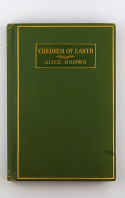 CHILDREN OF EARTH. A Play of New England, by Brown, Alice Signed First Edition