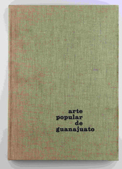 Arte Popular De Guanajuato, by Victor Manuel Villegas  
