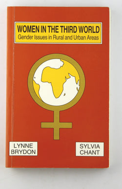 Women in the Third World: Gender Issues in Rural and Urban Areas, by Lynne Brydon,Sylvia Chant  