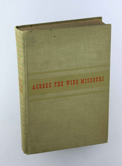 Across the Wide Missouri; with an Account of the Discovery of the Miller Collection, by Devoto, Bernard; and Mae Reed Porter  