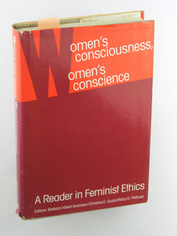 Women's Consciousness, Women's Conscience: A Reader in Feminist Ethics, by Pellauer, Mary D.  First Edition