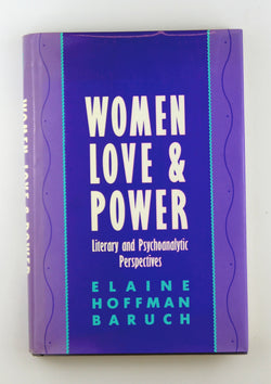 Women, Love, and Power, by Baruch, Elaine H.  