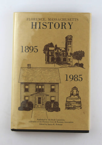 Florence, Massachusetts history, 1895-1985, by Koleszar, Janice K.  