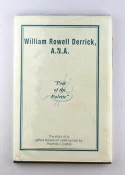 William Rowell Derrick, A.N.A: Poet of the palette, by Collins, Thomas J  First Edition