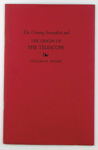 The Unsung Journalist and the Origin of the Telescope, by Drake, Stillman  