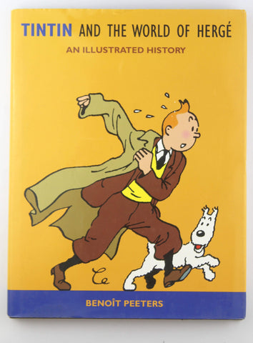 Tintin and the World of Herge: An Illustrated History (English and French Edition), by Benoit Peeters  