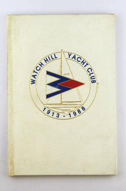 Watch Hill Yacht Club: 1913 - 1988, by The Watch Hill Yacht Club Committee  