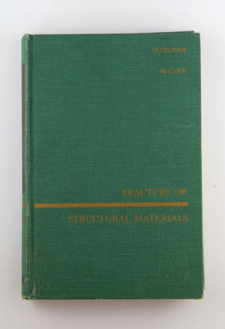 Fracture of Structural Materials (Wiley Series on the Science and Technology of Materials), by Tetelman, A.S.  