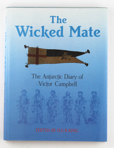 Wicked Mate Antarctic Diary of Victor Campbell, by Campbell, Victor  
