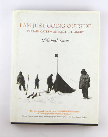 I Am Just Going Outside: Captain Scott, Antarctic Tragedy, by Smith, Michael  