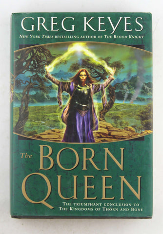 The Born Queen (Kingdoms of Thorn and Bone, Book 4), by Keyes, Greg  First Edition