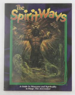 The Spirit Ways: A Guide to Shamans and Spirituality in Mage - The Ascension, by Eric P. Taylor,Rachel Barth,Scott Cohen,John Snead  