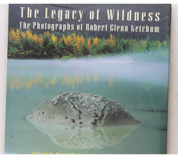 The Legacy of Wildness: The Photographs of Robert Glenn Ketchum, by   