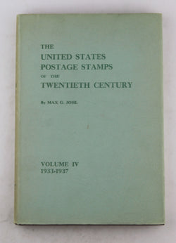 United States Postage Stamps of the Twentieth Century, The: Volume IV Commemoratives - 1933-1937, by Max G. Johl  