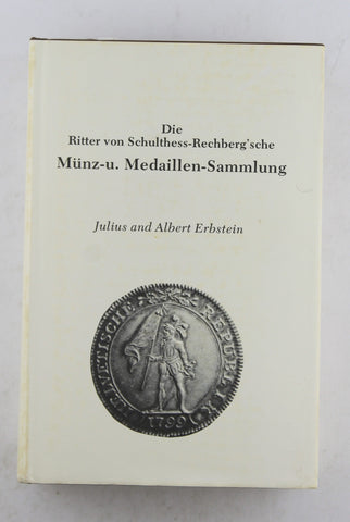Die Ritter von Schulthess-Rechberg'sche Munz-u: Medaillen-Sammlung, by Erbstein Albert Erbstein, Julius  