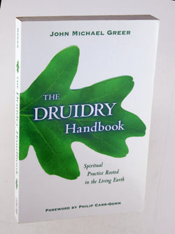 The Druidry Handbook: Spiritual Practice Rooted in the Living Earth, by Greer, John Michael  