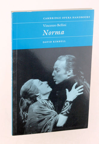 Vincenzo Bellini: Norma (Cambridge Opera Handbooks), by Kimbell, David R. B.  