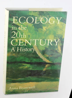 Ecology in the 20th century: A history, by Bramwell, Anna  