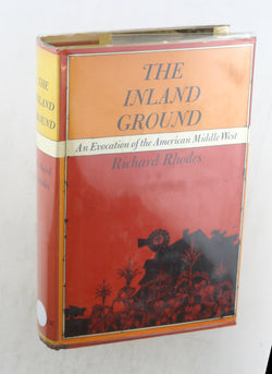 The inland ground;: An evocation of the American Middle West, by Rhodes, Richard Signed First Edition