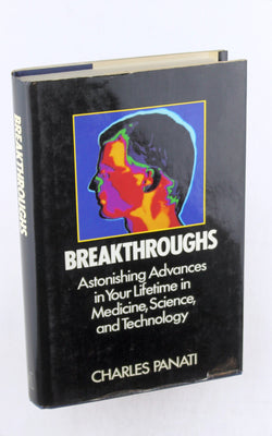 BREAK-THROUGHS - Astonishing Advances in Your Lifetime in Medicine, Science and Technology, by Panati, Charles  