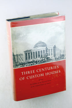 Three Centuries of Custom Houses, by National Society Of The Colonial Dames Of America Signed First Edition