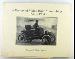A history of Maine built automobiles, 1834-1934, by Fraser, Richard  