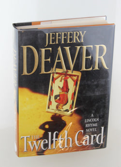 The Twelfth Card: A Lincoln Rhyme Novel (Lincoln Rhyme Novels), by Deaver, Jeffery Signed First Edition