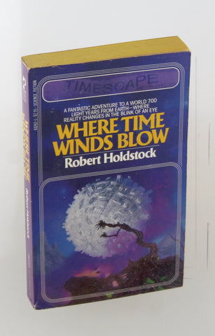 Where Time Winds Blow, by Robert Holdstock  First Edition