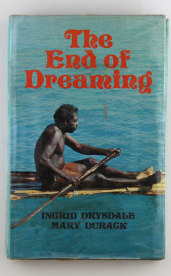 The End of Dreaming, by Mary Durack,Ingrid Drysdale  First Edition