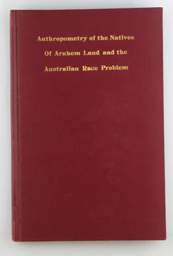 Anthropometry of the Natives of Arnhem Land and the Australian Race Problem. Data collected by W.L. Warner. (Papers of the Peabody Museum of Archaeology and Ethnology, Harvard University. Vol. 16#1.), by Howells, W.W.  