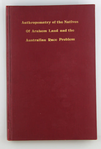 Anthropometry of the Natives of Arnhem Land and the Australian Race Problem. Data collected by W.L. Warner. (Papers of the Peabody Museum of Archaeology and Ethnology, Harvard University. Vol. 16#1.), by Howells, W.W.  