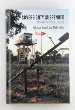 Sovereignty Suspended: Building the So-Called State (The Ethnography of Political Violence), by Bryant, Rebecca,Hatay, Mete  