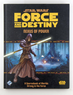 Star Wars Force and Destiny RPG Nexus of Power, by Sam Stewart  