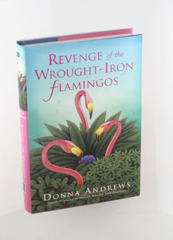 Revenge of the Wrought-Iron Flamingos, by Andrews, Donna  First Edition