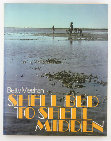 Shell Bed to Shell Midden (AIAS New Series), by Meehan, Betty  