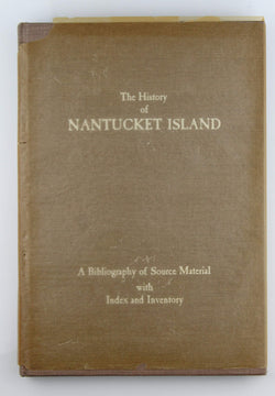The History of Nantucket Island: A bibliography of source material with index and inventory, by Coffin, Marie M  